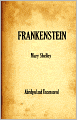 Frankenstein: Abridged and Uncensored