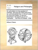 An Exhortation To That Greatest Of Charities, Rescuing The Infant Poor From Sin, And Educating Them In The Principles Of Virtue And Religion. A Sermon. Preached In The Parish-Church Of Towcester, ... The First Of October, 1786