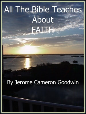 FAITH - All The Bible Teaches About
