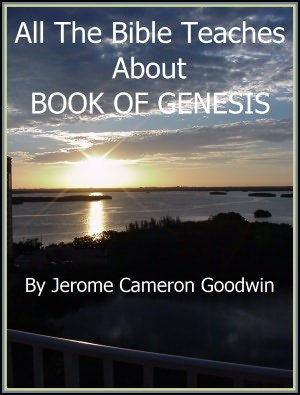GENESIS, BOOK OF - All The Bible Teaches About