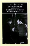 The Prisoner of Zenda: Being the History of Three Months in the Life of an English Gentleman: And Rupert of Hentzau: Being the Sequel