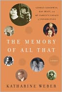 The Memory of All That by Katharine Weber: Book Cover