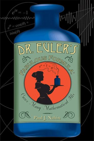 Dr. Euler's Fabulous Formula: Cures Many Mathematical Ills (New in Paper)