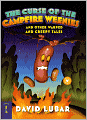 The Curse of the Campfire Weenies: And Other Warped and Creepy Tales