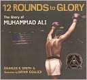 Twelve Rounds to Glory: The Story of Muhammad Ali