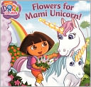Flowers for Mami Unicorn! (Turtleback School & Library Binding Edition)