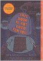This Book Is Not Good For You (Turtleback School & Library Binding Edition)