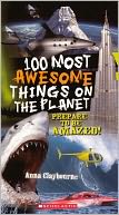 100 Most Awesome Things On The Planet (Turtleback School & Library Binding Edition)