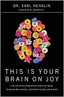 This Is Your Brain on Joy: A Revolutionary Program for Balancing Mood, Restoring Brain Health, and Nurturing Spiritual Growth