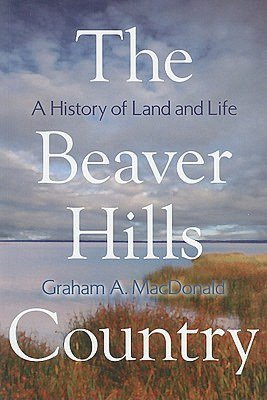The Beaver Hills Country: A History of Land and Life