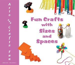 Fun Crafts with Sizes and Spaces (Arts and Crafts Fun) Jordina Ros and Pere Estadella