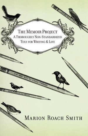 The Memoir Project: A Thoroughly Non-Standardized Text for Writing and Life