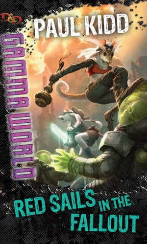Red Sails in the Fallout: A D&D Gamma World Novel