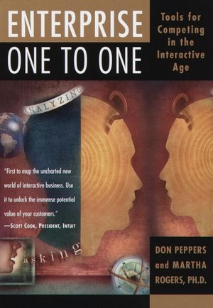 Enterprise One to One: Tools for Competing in the Interactive Age