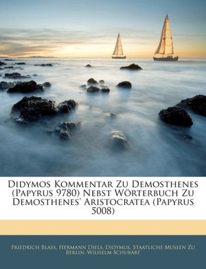 Didymos Kommentar Zu Demosthenes (Papyrus 9780) Nebst Worterbuch Zu Demosthenes' Aristocratea (Papyrus 5008)