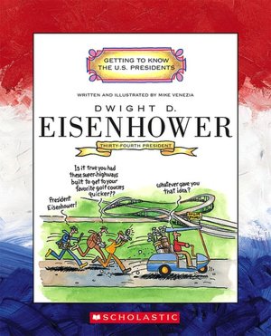 Dwight D. Eisenhower: Thirty-Fourth President 1953-1961