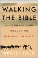 Walking the Bible: A Journey by Land Through the Five Books of Moses