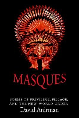 Masques: Poems Of Privilege, Pillage, And The New World Order