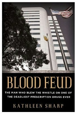 Blood Feud: The Man Who Blew the Whistle on One of the Deadliest Prescription Drugs Ever