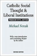 Catholic Social Thought And Liberal Institutions