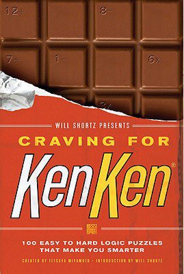 Will Shortz Presents Craving for KenKen: 100 Easy to Hard Logic Puzzles That Make You Smarter