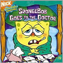 SpongeBob Goes To The Doctor (Turtleback School & Library Binding Edition)