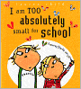 I Am Too Absolutely Small for School (Charlie and Lola Series)