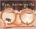Oye, Hormiguita = Hey, Little Ant