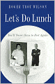Let's Do Lunch: You'll Never Have to Diet Again