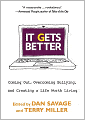 It Gets Better: Coming Out, Overcoming Bullying, and Creating a Life Worth Living