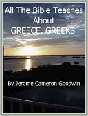 GREECE, GREEKS - All The Bible Teaches About