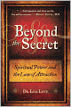 Beyond the Secret: Life, Love, and Spiritual Abundance