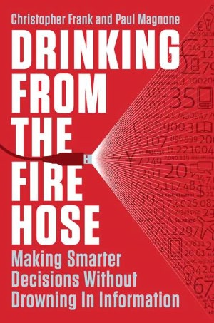 Drinking from the Fire Hose: Making Smarter Decisions Without Drowning in Information