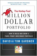 The Motley Fool Million Dollar Portfolio: How to Build and Grow a Panic-Proof Investment Portfolio