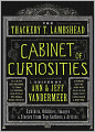The Thackery T. Lambshead Cabinet of Curiosities: Exhibits, Oddities, Images, and Stories from Top Authors and Artists
