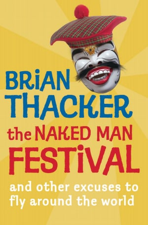 The Naked Man Festival: And Other Excuses to Fly Around the World