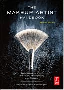 The Makeup Artist Handbook: Techniques for Film, Television, Photography, and Theatre