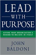 Lead with Purpose: Giving Your Organization a Reason to Believe in Itself