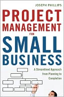Project Management for Small Business: A Streamlined Approach from Planning to Completion