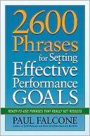 2600 Phrases for Setting Effective Performance Goals: Ready-to-Use Phrases That Really Get Results