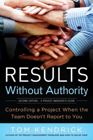 Results Without Authority: Controlling a Project When the Team Doesn't Report to You