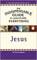 The Indispensable Guide to Practically Everything: Jesus