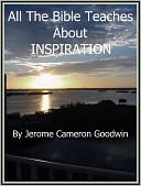 INSPIRATION - All The Bible Teaches About
