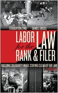 Labor Law for the Rank & Filer: Building Solidarity While Staying Clear of the Law