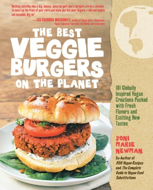 The Best Veggie Burgers on the Planet: 101 Globally Inspired Vegan Creations Packed with Fresh Flavors and Exciting New Tastes