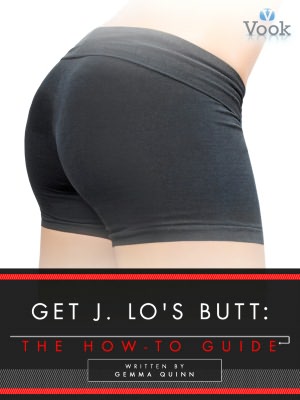 Get J. Lo's Butt: The How-To Guide
