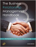 The Business Relationship Management Handbook - The Business Guide To Relationship Management; The Essential Part Of Any It/Business Alignment Strategy - Third Edition
