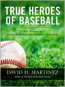 True Heroes of Baseball: The Stories of Jackie Robinson and Roberto Clemente