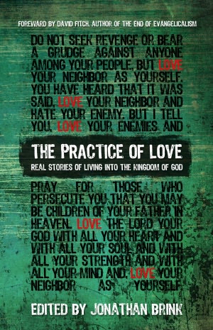 The Practice of Love: Real Stories of Living Into the Kingdom of God