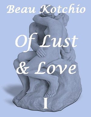 Of Lust and Love: Volume I of The Eroticon